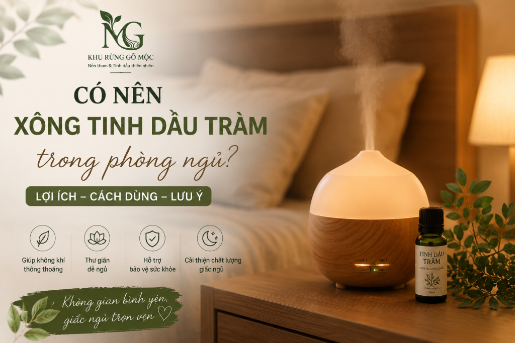 có nên xông tinh dầu tràm trong phòng ngủ